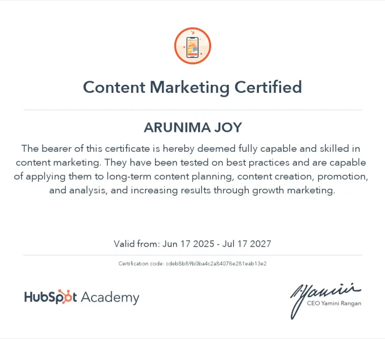 A crisp, official "Content Marketing Certified" certificate proudly displays "ARUNIMA JOY" as the bearer, validating her comprehensive skills in content planning, creation, promotion, analysis, and driving growth. The HubSpot Academy and CEO signature affirm its authenticity, showcasing the deep expertise a freelance digital marketer in Dubai brings to the table.
